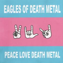 Eagles Of Death Metal : Peace, Love, Death Metal