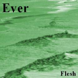 Ever : Flesh