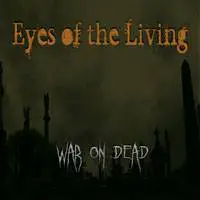 Eyes Of The Living : War on Dead