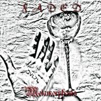 Faded : Metamorphosis