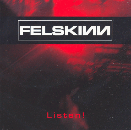 Felskinn : Listen!