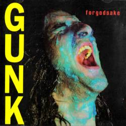 Forgodsake : Gunk