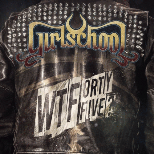 Girlschool : WTFortyfive?