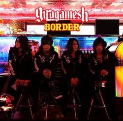 Girugämesh : Border