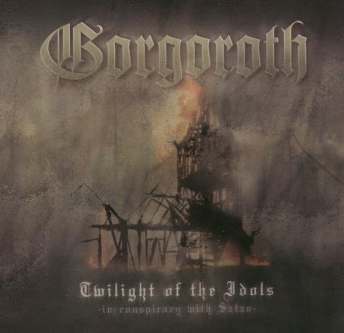 Gorgoroth (NOR) : Twilight of the Idols (in Conspiracy with Satan)