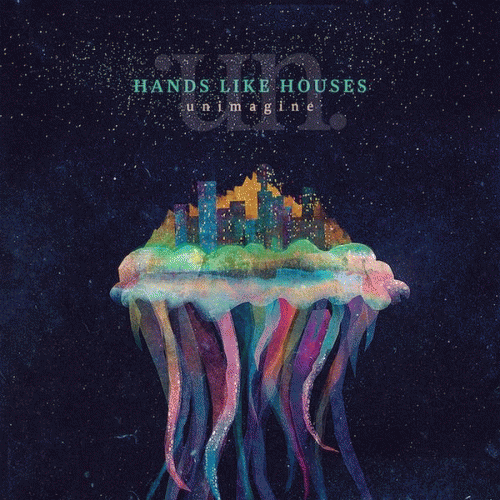 Hands Like Houses : Unimagine