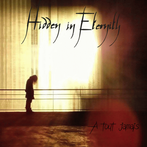 Hidden In Eternity : À Tout Jamais