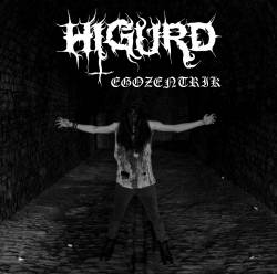 Higurd : Egozentrik