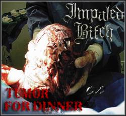 Impaled Bitch : Tumor For Dinner