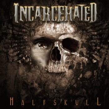 Incarcehated : Halfskull