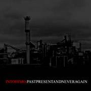 Intohimo : Pastpresentandneveragain
