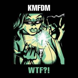 KMFDM : WTF?!