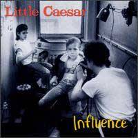 Little Caesar : Influence, chronique, tracklist, mp3, paroles
