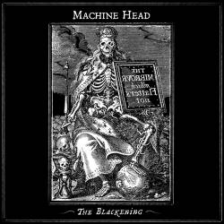 Machine Head : The Blackening, chronique, tracklist, mp3, paroles