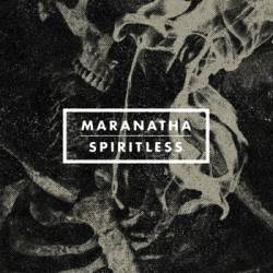 Maranatha : Spiritless