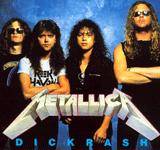 Metallica : Dickrash
