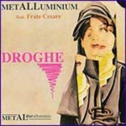 Metalluminium : Droghe