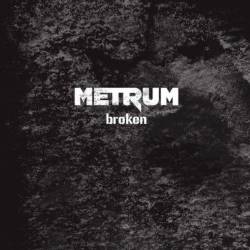 Metrum : Broken