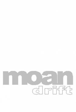 Moan : Drift