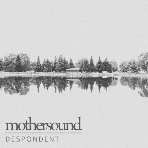 Mothersound : Despondent
