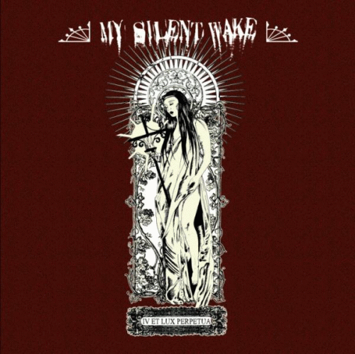 My Silent Wake : IV - Et Lux Perpetua