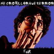 Necrokillgraveterror : Fear Necrokillgraveterror : Fear