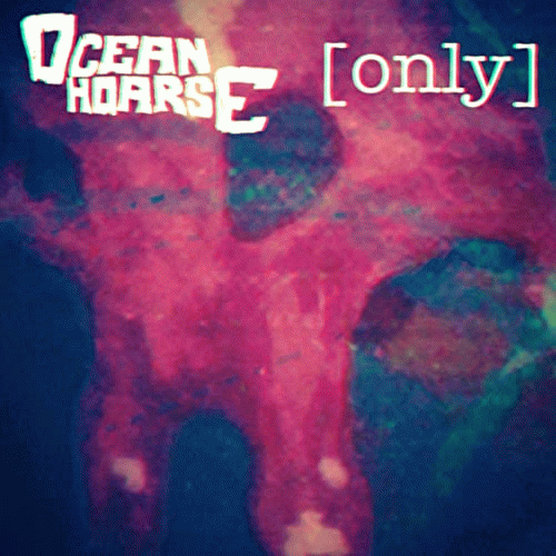 Oceanhoarse : Only