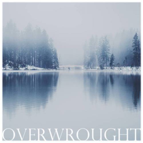 Overwrought (CAN) : Overwrought Overwrought (CAN) : Overwrought