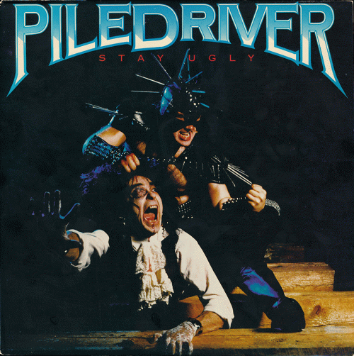 Piledriver (CAN) : Stay Ugly