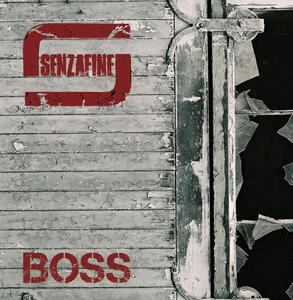 Senzafine : Boss