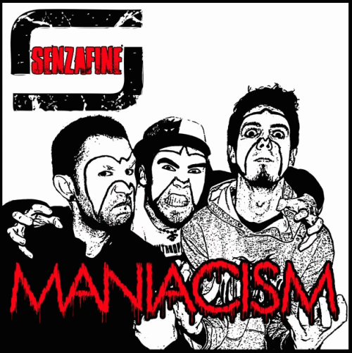 Senzafine : Maniacism
