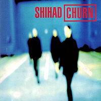 Shihad : Churn