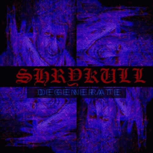 Shrykull : Degenerate