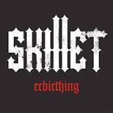 Skillet : Rebirthing