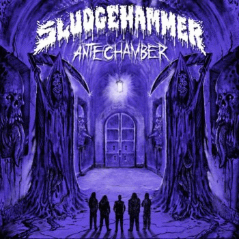 Sludgehammer : Antechamber