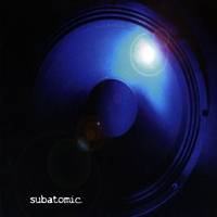 Subatomic : Subatomic