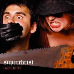 Superchrist : Ladycutter