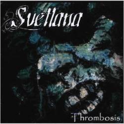 Svetlana : Thrombosis