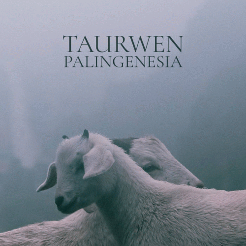 Taurwen : Palingenesia Taurwen : Palingenesia