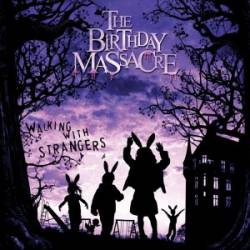 The Birthday Massacre : Walking with Strangers