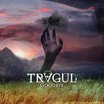 Tragul : Goodbye