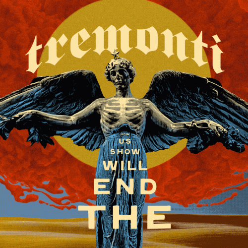 Tremonti : The End Will Show Us How