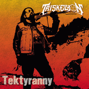 Triskelyon : Tektyranny