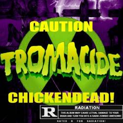 Tromacide : Chickendead!