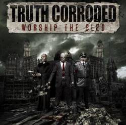 Truth Corroded : Worship the Bled