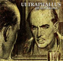 Ultraphallus : Headstrong