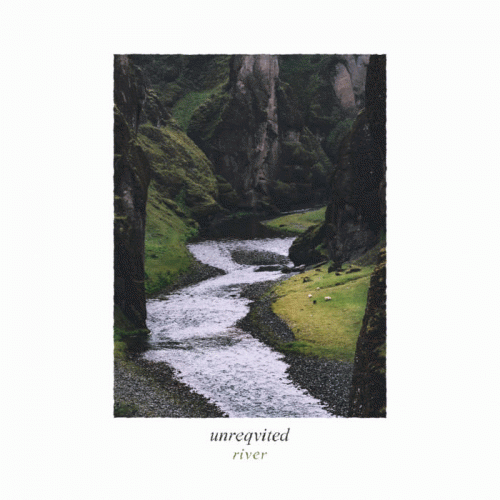 Unreqvited : River