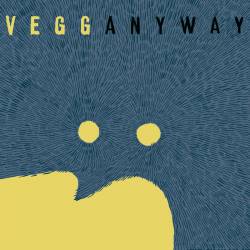 Vegg : Anyway