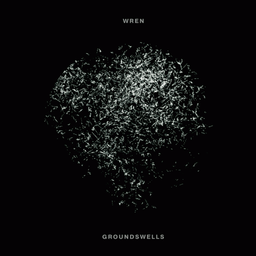 Wren : Groundswells Wren : Groundswells