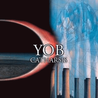 Yob : Catharsis